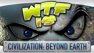 ► WTF Is  Civilization Beyond Earth [upl. by Cordelie628]