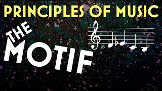 Principles of Music The Motif [upl. by Ellennod946]