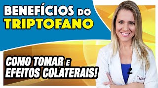 Benefícios do Triptofano  Para Que Serve Alimentos Como Tomar e Efeitos Colaterais EMAGRECE [upl. by Staffan]