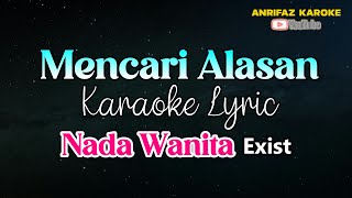 KARAOKE MENCARI ALASAN  NADA WANITA  EXIST [upl. by Shewchuk]