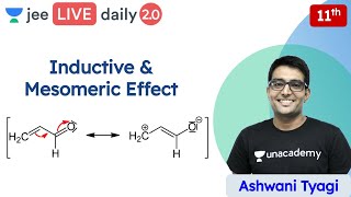 JEE Chemistry Inductive amp Mesomeric Effect  GOC  Class 11  Unacademy JEE  Ashwani Tyagi [upl. by Juetta]