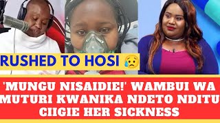 INOORO TV PRESENTER WAMBUI WA MUTURI RUSHED TO HOSPITAL💔 [upl. by Demaria]