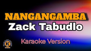 NANGANGAMBA  Zack Tabudlo Karaoke Version [upl. by Anuahc]