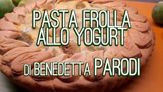 Pasta frolla leggera allo yogurt di Benedetta Parodi ricetta [upl. by Carmena]