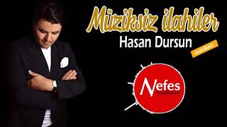 Hasan Dursun  En Güzel Müziksiz ilahiler [upl. by Rolyab]