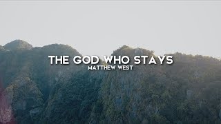 Matthew West  The God Who Stays Lyric Video [upl. by Malinde372]