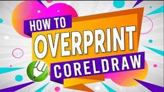 How to Create Overprints in CorelDraw Fill amp Outline [upl. by Kinchen]