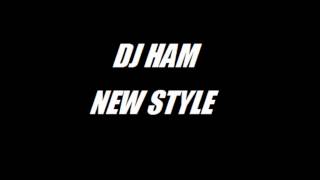 DJ Ham  New Style [upl. by Ihsorih]