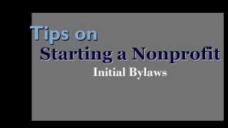 Tips on Starting a Nonprofit Initial Bylaws [upl. by Ennasor299]