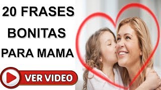 20 Frases Bonitas Para Mamá ¡LA DEJARAS SIN PALABRAS [upl. by Aicilyhp305]