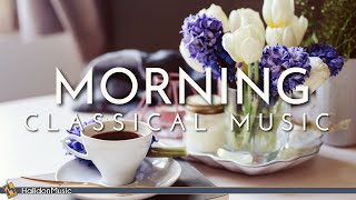 Classical Morning  Relaxing Uplifting Classical Music [upl. by Herbst]