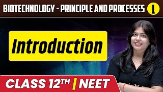 Biotechnology  Principle and Processes 01  Introduction  Class 12thNEET [upl. by Hedberg807]