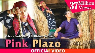 PINK PLAZO  Sarla Dangi amp Kishan Verma  Himachali Pahari Video Song 2019  PahariGaana Records [upl. by Irelav99]