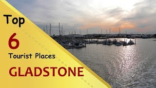 quotGLADSTONEquot Top 6 Tourist Places  Gladstone Tourism  AUSTRALIA [upl. by Sadnak]