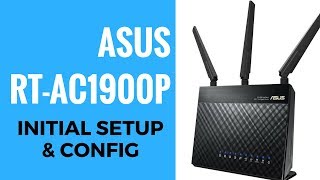 ASUS AC1900 RTAC1900P Initial Setup And Config [upl. by Valdes]