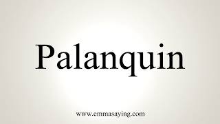 How To Pronounce Palanquin [upl. by Shanon871]