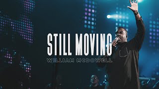 Still Moving  William McDowell Official Live Video [upl. by Zurkow]