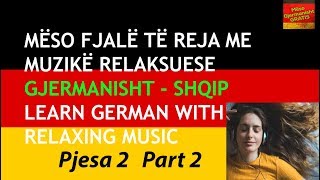 Mëso Gjermanisht me Muzikë Relaksuese  2  LEARN GERMAN WITH RELAXING MUSIC 2  German  Albanian [upl. by Nnaeilsel739]