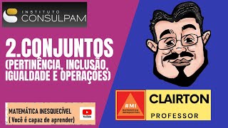 CONJUNTOS  Pertinência Inclusão Igualdade e Operações  Matemática para Concurso Banca Consulpam [upl. by Gardner729]