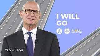 I WILL GO Ted Wilson  Global Campmeeting [upl. by Zacherie]