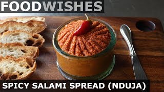 Spicy Salami Spread Nduja  Food Wishes [upl. by Ide]