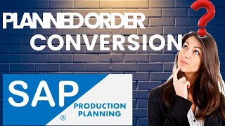 SAP PP Production Planning  Different ways to convert Planned Order [upl. by Churchill51]