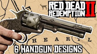 6 Handgun Designs  Red Dead Redemption 2 [upl. by Eilime]