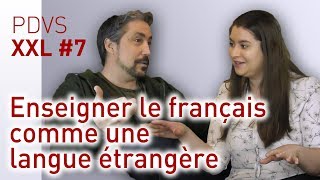 Enseigner le français comme une langue étrangère  PDVS XXL 7 [upl. by Hareenum]