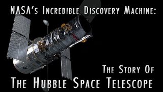 NASA’s Incredible Discovery Machine The Story of the Hubble Space Telescope [upl. by Korrie]