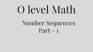 O level Math  Number Sequences Part 1 [upl. by Aveer]