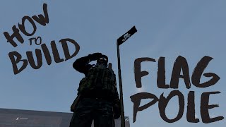 How to Build a Flag Pole  DayZ Tutorial [upl. by Fredericka]