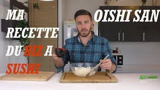 RECETTE JAPONAISE LE RIZ A SUSHI oishi san [upl. by Nerrot]