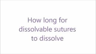 How long for dissolvable sutures to dissolve [upl. by Sanbo]