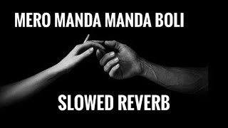 Mero manda manda boli  Maya  Slowed Reverb [upl. by Moscow]