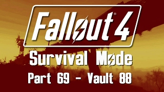 Fallout 4 Survival Mode  Part 69  Vault 88 [upl. by Anavrin]