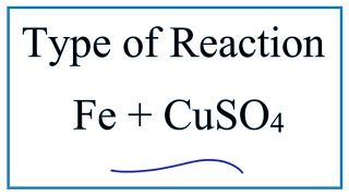 Type of Reaction for Fe  CuSO4 [upl. by Aeresed]