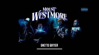 Mount Westmore  Ghetto Gutter [upl. by Campball]