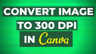 How To Convert an Image To 300 DPI  BEST method [upl. by Tnirb301]