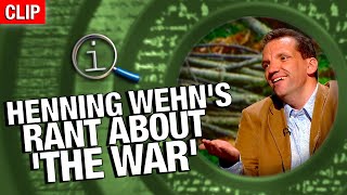 Henning Wehns Rant About The War  QI [upl. by Sieber]