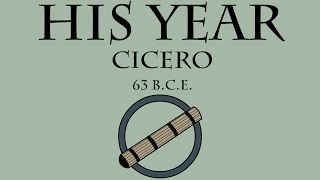 His Year Cicero 63 BCE [upl. by Libbie503]