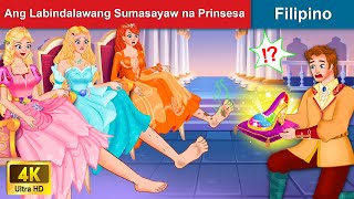 Ang Labindalawang Sumasayaw na Prinsesa 👸 Dancing Princess in Filipino  WOA  Filipino Fairy Tales [upl. by Erual]