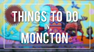 THINGS TO DO IN and AROUND MONCTON  NEW BRUNSWICK  CANADA [upl. by Schoenberg279]