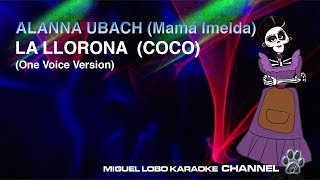 Alanna Ubach  La llorona  De quotCocoquotKARAOKE Miguel Lobo [upl. by Llertak]