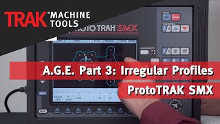 AGE Part 3 Irregular Profiles with the ProtoTRAK SMX [upl. by Mosera]