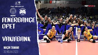 🏆 ŞAMPİYON VAKIFBANK  VakıfBank  Fenerbahçe Opet Maçın Tamamı quotKadınlar Kupa Voley Finaliquot [upl. by Atikahc]