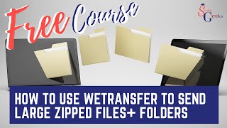 How to Use WeTransfer To Send Large Zipped Files Folders Lesson 24 [upl. by Nilak]