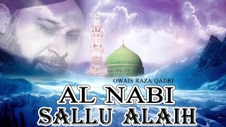 Al Nabi Sallu Alaih  Best Naat Of Owais Raza Qadri  Latest Naat E Shafif Video  Naats Islamic [upl. by Mannes]