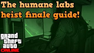 GTA online heist guides  The humane labs finale [upl. by Anitneuq]