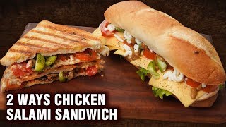 2 Ways Chicken Salami Sandwich  Grilled Chicken Sandwich  SUBWAY Style Chicken Sandwich  Tarika [upl. by Elleret]