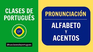 Clases de Portugués  Pronunciación Básica  Alfabeto y Acentos Ortográficos Brasil [upl. by Georgina]